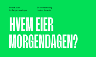 Hvem eier morgendagen? Politisk kunst fra Tangen-samlingen