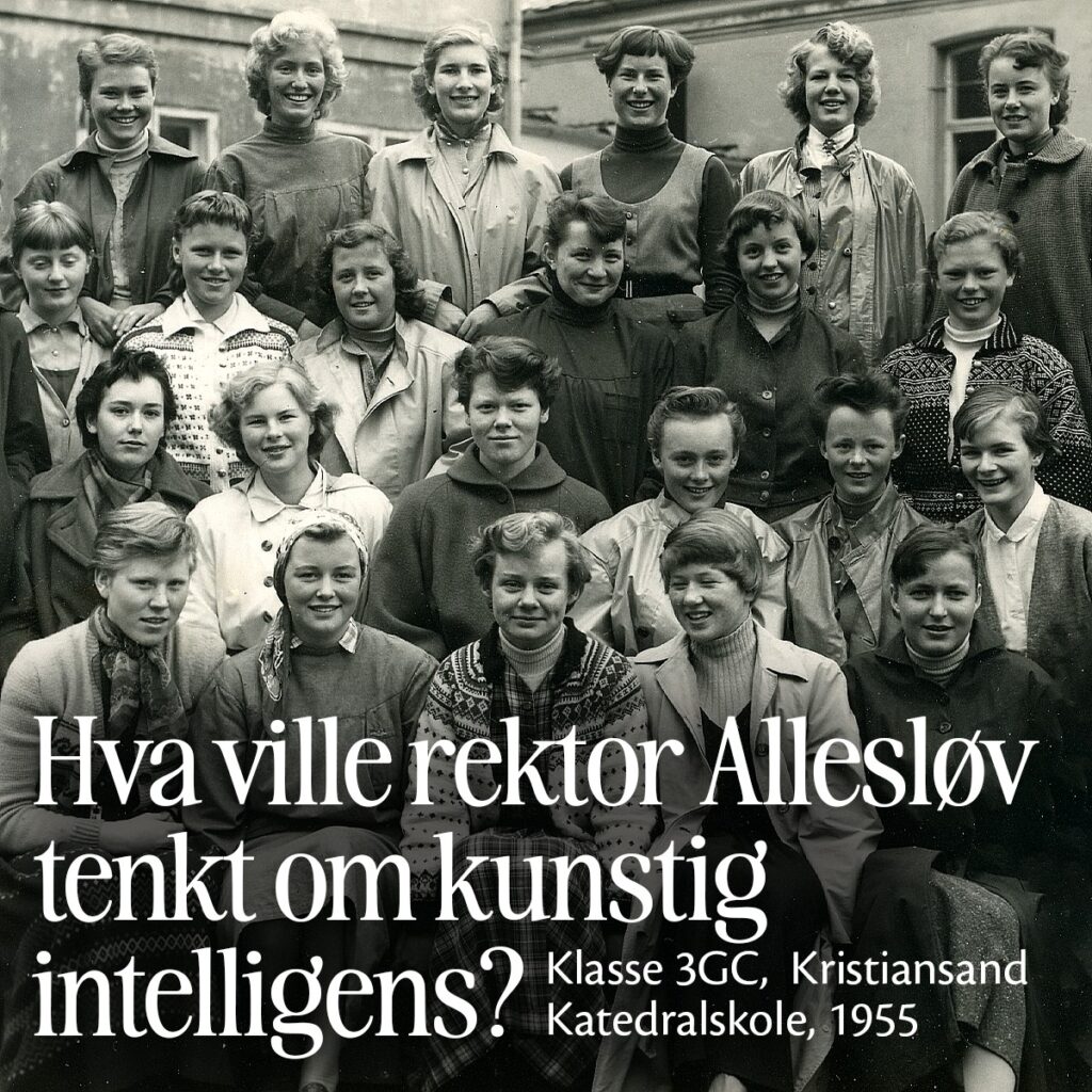 Vi forteller din historie - Hva ville rektor Allesløv tenkt om kunstig intelligens.